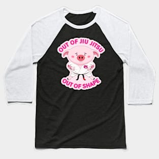 Out of  Jiu Jitsu, Out of shape Piggy Baseball T-Shirt